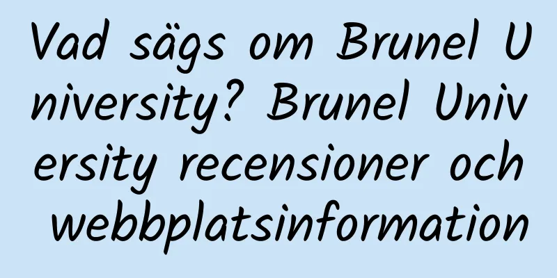 Vad sägs om Brunel University? Brunel University recensioner och webbplatsinformation