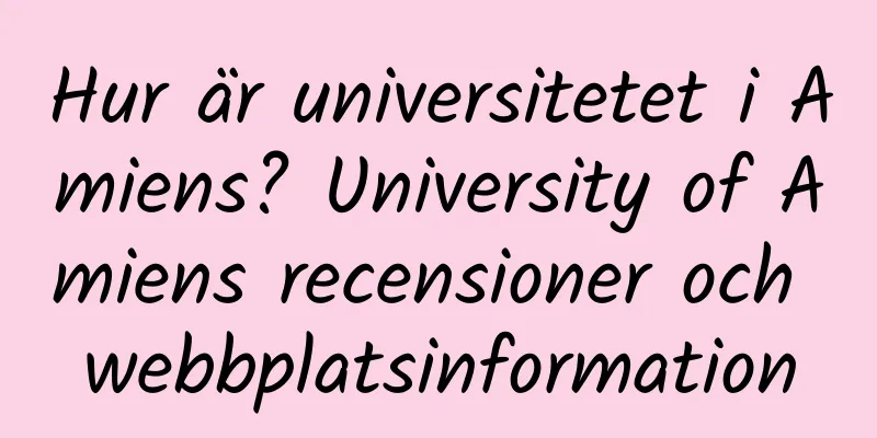 Hur är universitetet i Amiens? University of Amiens recensioner och webbplatsinformation