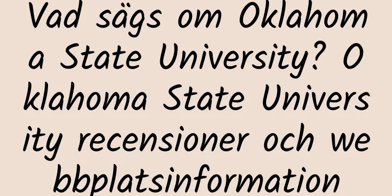 Vad sägs om Oklahoma State University? Oklahoma State University recensioner och webbplatsinformation