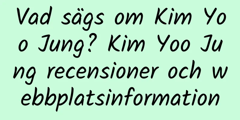 Vad sägs om Kim Yoo Jung? Kim Yoo Jung recensioner och webbplatsinformation