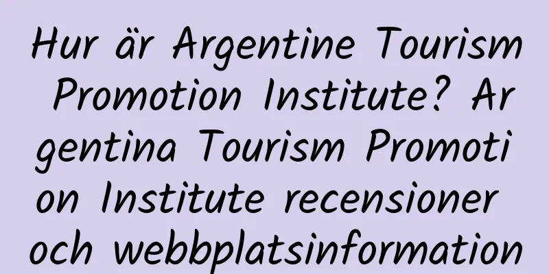 Hur är Argentine Tourism Promotion Institute? Argentina Tourism Promotion Institute recensioner och webbplatsinformation