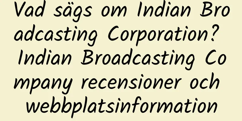 Vad sägs om Indian Broadcasting Corporation? Indian Broadcasting Company recensioner och webbplatsinformation