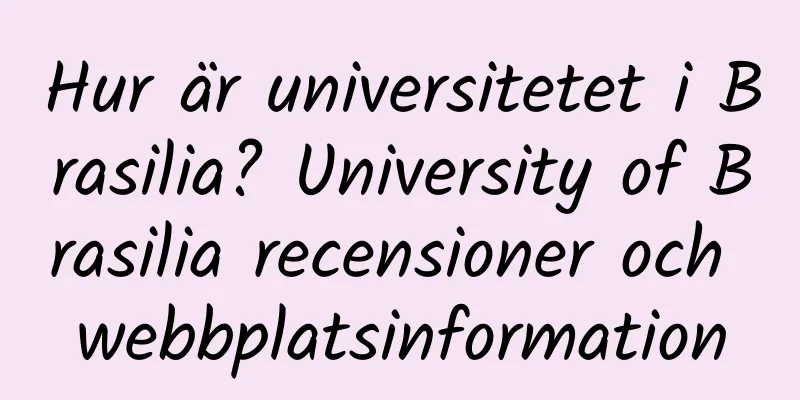 Hur är universitetet i Brasilia? University of Brasilia recensioner och webbplatsinformation