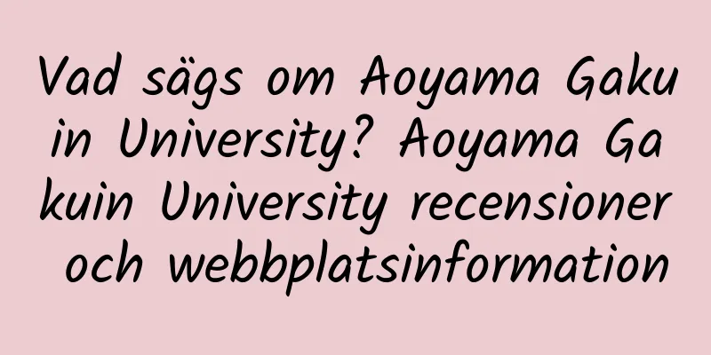Vad sägs om Aoyama Gakuin University? Aoyama Gakuin University recensioner och webbplatsinformation