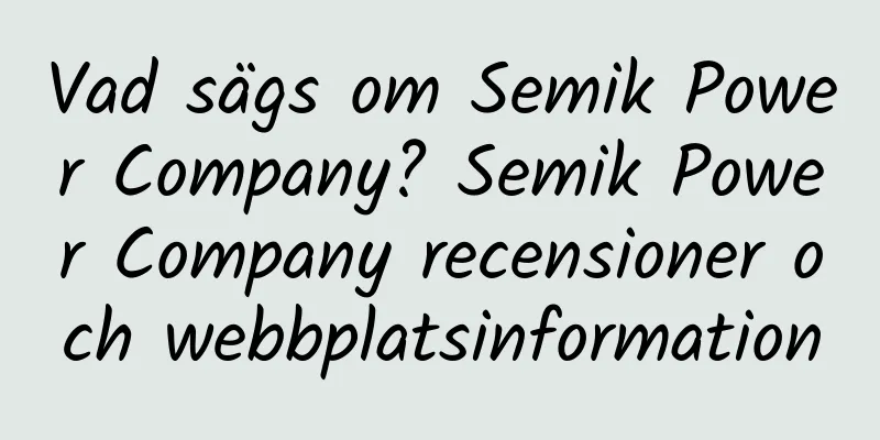 Vad sägs om Semik Power Company? Semik Power Company recensioner och webbplatsinformation