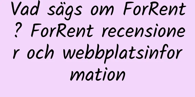 Vad sägs om ForRent? ForRent recensioner och webbplatsinformation