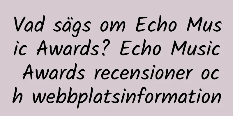 Vad sägs om Echo Music Awards? Echo Music Awards recensioner och webbplatsinformation
