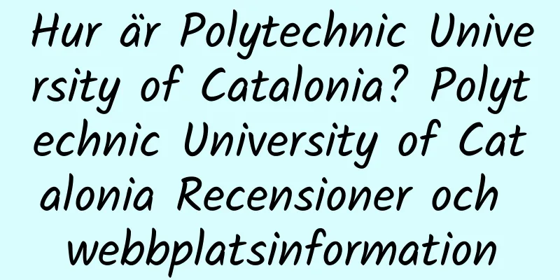 Hur är Polytechnic University of Catalonia? Polytechnic University of Catalonia Recensioner och webbplatsinformation