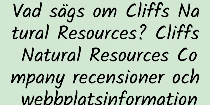 Vad sägs om Cliffs Natural Resources? Cliffs Natural Resources Company recensioner och webbplatsinformation