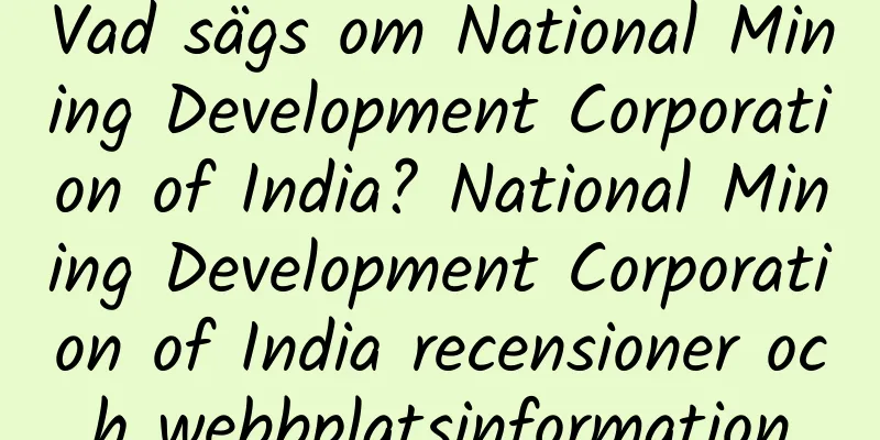Vad sägs om National Mining Development Corporation of India? National Mining Development Corporation of India recensioner och webbplatsinformation