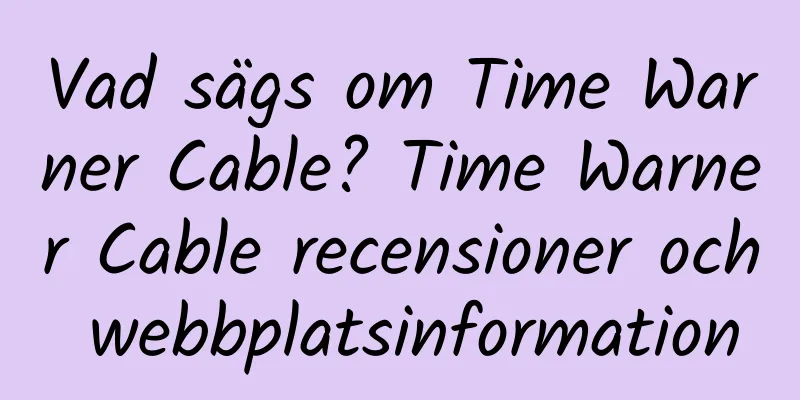 Vad sägs om Time Warner Cable? Time Warner Cable recensioner och webbplatsinformation