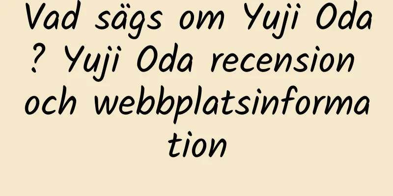 Vad sägs om Yuji Oda? Yuji Oda recension och webbplatsinformation