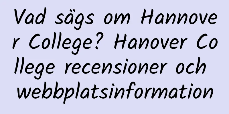 Vad sägs om Hannover College? Hanover College recensioner och webbplatsinformation