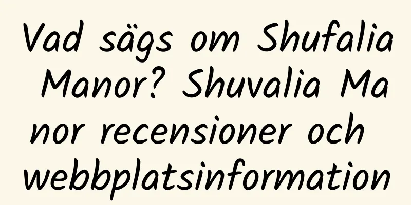 Vad sägs om Shufalia Manor? Shuvalia Manor recensioner och webbplatsinformation