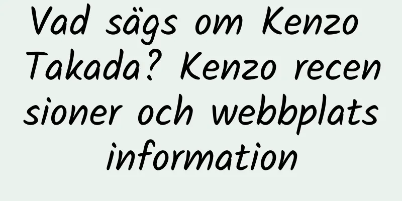 Vad sägs om Kenzo Takada? Kenzo recensioner och webbplatsinformation