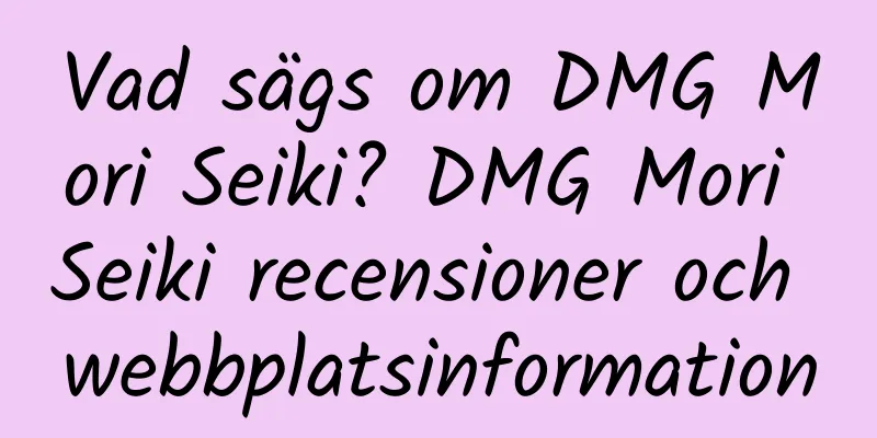 Vad sägs om DMG Mori Seiki? DMG Mori Seiki recensioner och webbplatsinformation