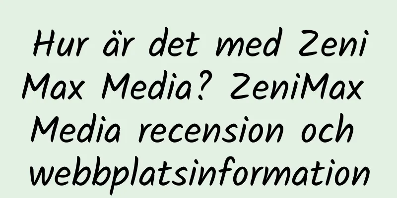 Hur är det med ZeniMax Media? ZeniMax Media recension och webbplatsinformation