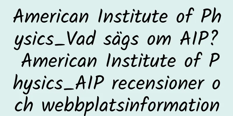American Institute of Physics_Vad sägs om AIP? American Institute of Physics_AIP recensioner och webbplatsinformation