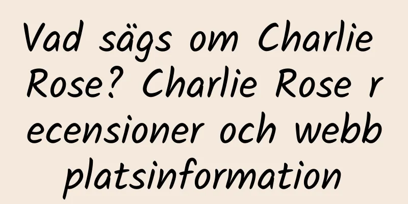 Vad sägs om Charlie Rose? Charlie Rose recensioner och webbplatsinformation