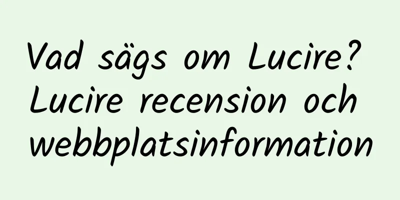 Vad sägs om Lucire? Lucire recension och webbplatsinformation