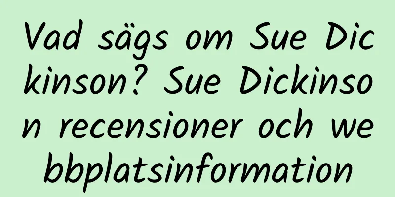 Vad sägs om Sue Dickinson? Sue Dickinson recensioner och webbplatsinformation