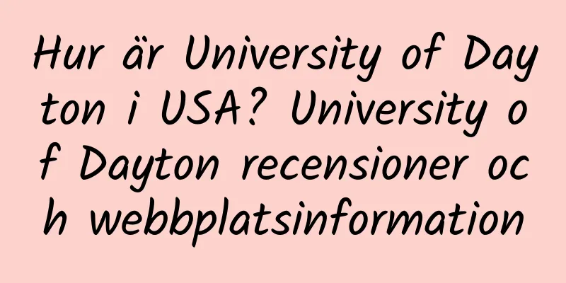 Hur är University of Dayton i USA? University of Dayton recensioner och webbplatsinformation