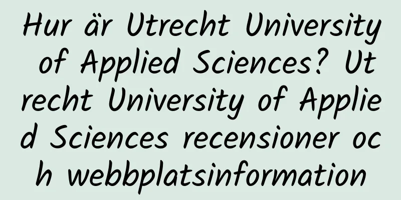 Hur är Utrecht University of Applied Sciences? Utrecht University of Applied Sciences recensioner och webbplatsinformation