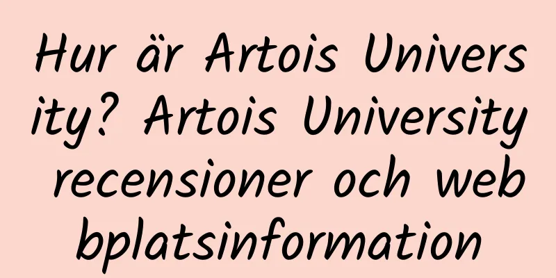 Hur är Artois University? Artois University recensioner och webbplatsinformation