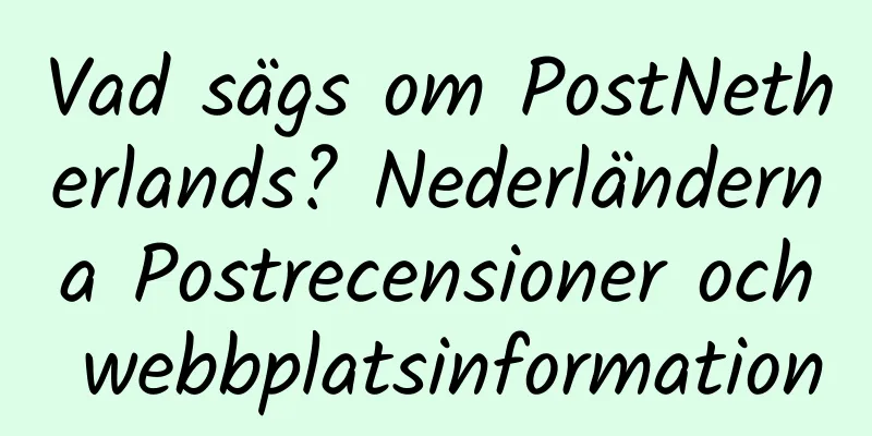 Vad sägs om PostNetherlands? Nederländerna Postrecensioner och webbplatsinformation