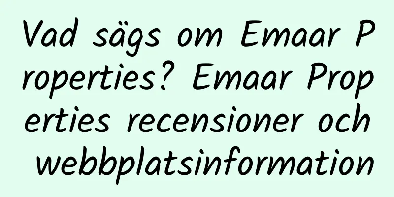 Vad sägs om Emaar Properties? Emaar Properties recensioner och webbplatsinformation