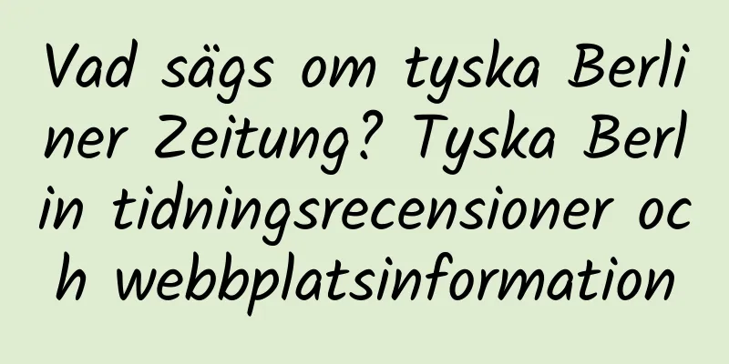 Vad sägs om tyska Berliner Zeitung? Tyska Berlin tidningsrecensioner och webbplatsinformation