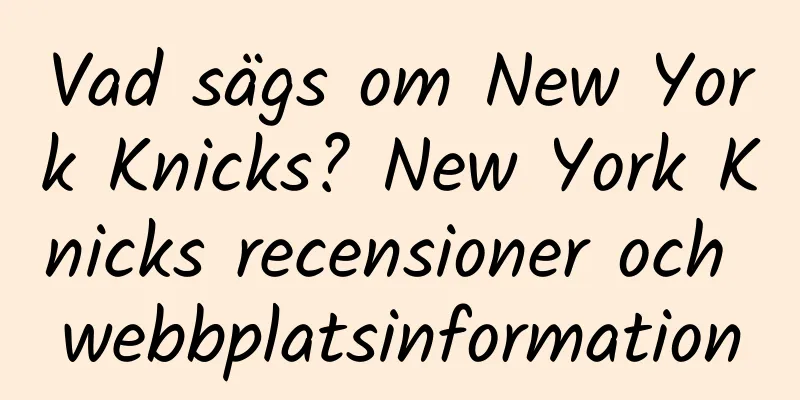 Vad sägs om New York Knicks? New York Knicks recensioner och webbplatsinformation