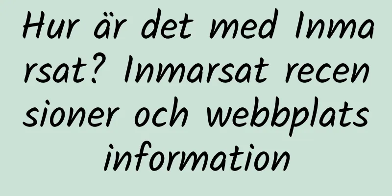 Hur är det med Inmarsat? Inmarsat recensioner och webbplatsinformation