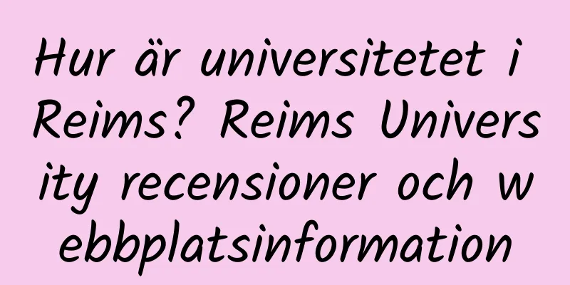 Hur är universitetet i Reims? Reims University recensioner och webbplatsinformation