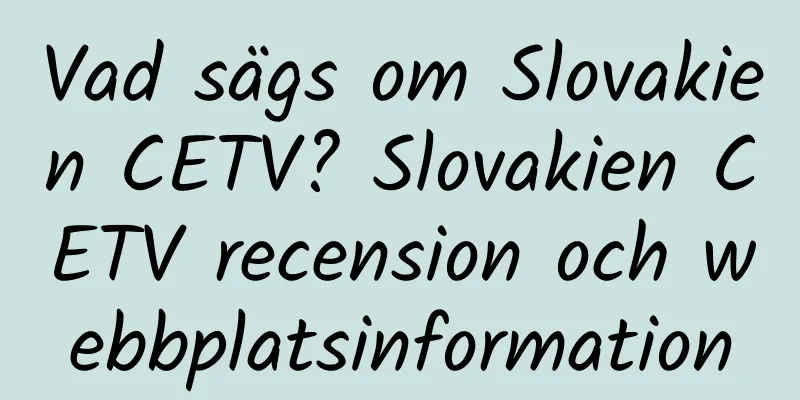 Vad sägs om Slovakien CETV? Slovakien CETV recension och webbplatsinformation
