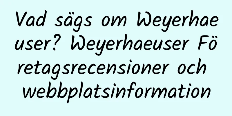 Vad sägs om Weyerhaeuser? Weyerhaeuser Företagsrecensioner och webbplatsinformation