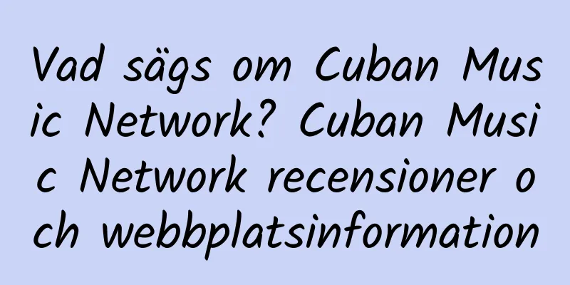 Vad sägs om Cuban Music Network? Cuban Music Network recensioner och webbplatsinformation