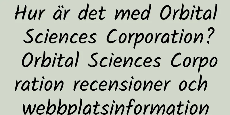 Hur är det med Orbital Sciences Corporation? Orbital Sciences Corporation recensioner och webbplatsinformation