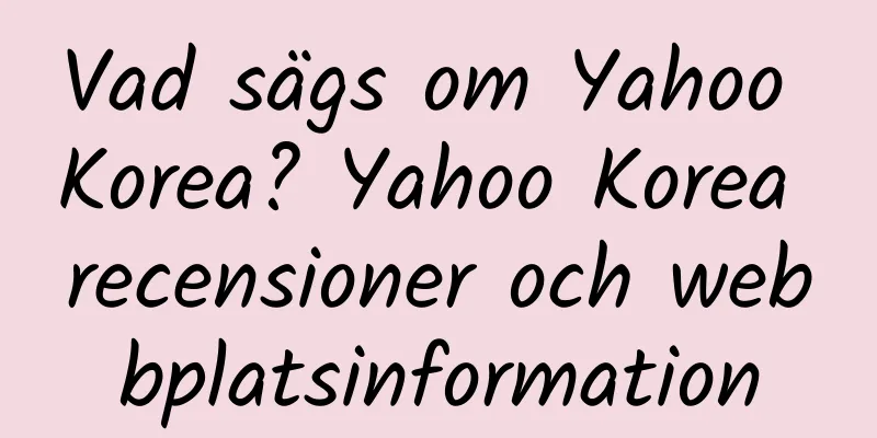 Vad sägs om Yahoo Korea? Yahoo Korea recensioner och webbplatsinformation