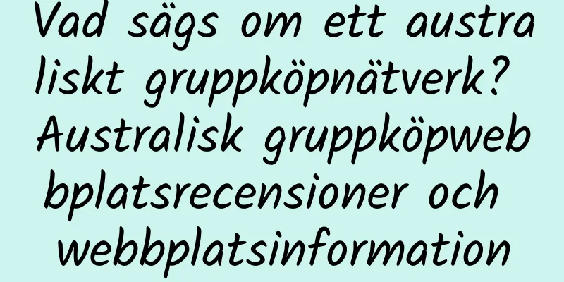 Vad sägs om ett australiskt gruppköpnätverk? Australisk gruppköpwebbplatsrecensioner och webbplatsinformation