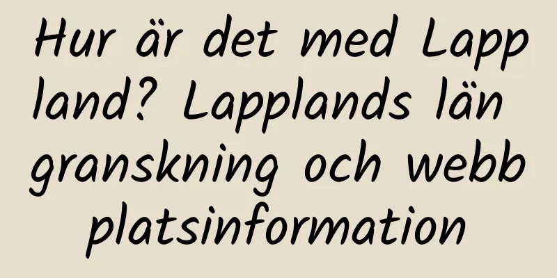 Hur är det med Lappland? Lapplands län granskning och webbplatsinformation
