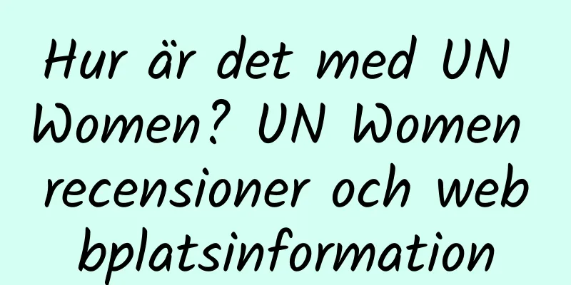 Hur är det med UN Women? UN Women recensioner och webbplatsinformation
