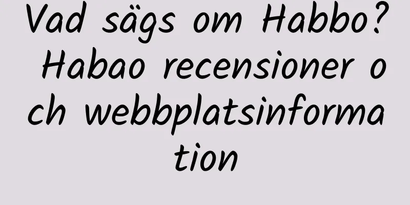 Vad sägs om Habbo? Habao recensioner och webbplatsinformation
