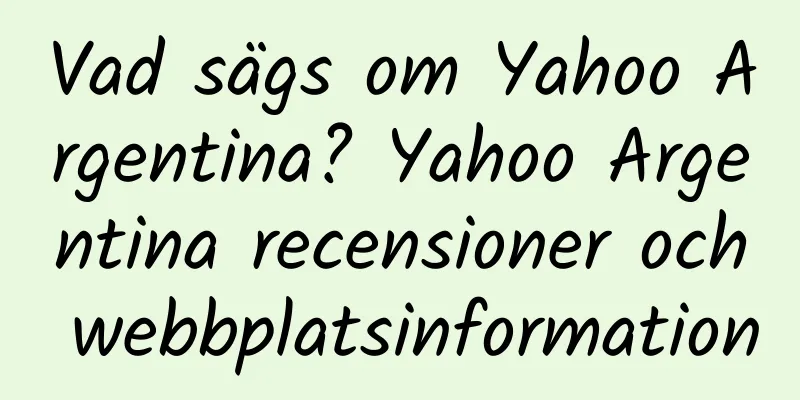 Vad sägs om Yahoo Argentina? Yahoo Argentina recensioner och webbplatsinformation