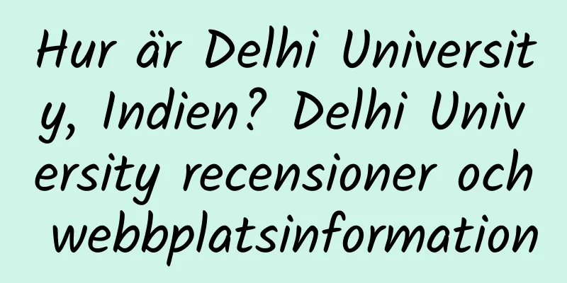 Hur är Delhi University, Indien? Delhi University recensioner och webbplatsinformation