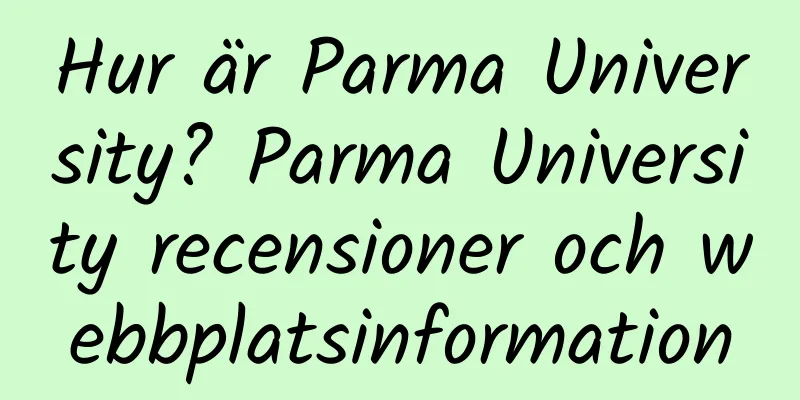 Hur är Parma University? Parma University recensioner och webbplatsinformation
