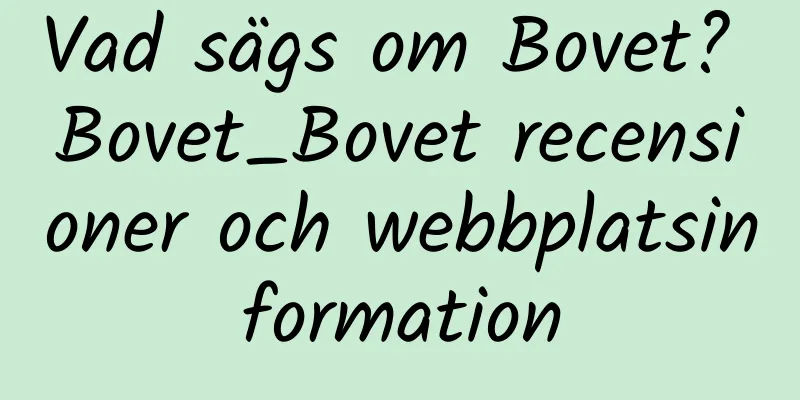 Vad sägs om Bovet? Bovet_Bovet recensioner och webbplatsinformation