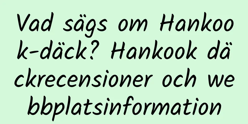Vad sägs om Hankook-däck? Hankook däckrecensioner och webbplatsinformation