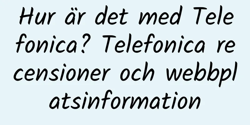 Hur är det med Telefonica? Telefonica recensioner och webbplatsinformation