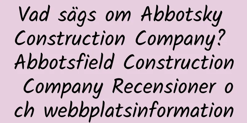 Vad sägs om Abbotsky Construction Company? Abbotsfield Construction Company Recensioner och webbplatsinformation